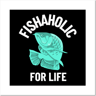 fishaholic for life Posters and Art